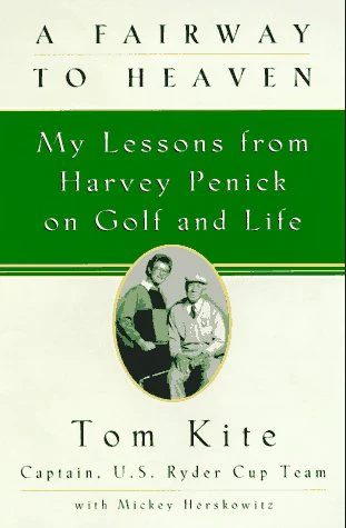 A Fairway to Heaven: My Lessons From Harvey Penick On Golf And Life