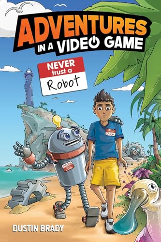 Adventures in a Video Game: Never Trust a Robot (Volume 3)