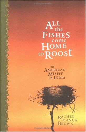 All the Fishes Come Home to Roost: An American Misfit in India