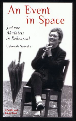 An Event in Space: Joanne Akalaitis in Rehearsal (Career Development Series)