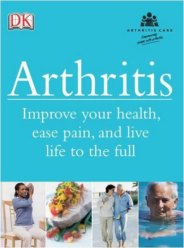 Arthritis: Improve Your Health, Ease Pain, and Live Life to the Full