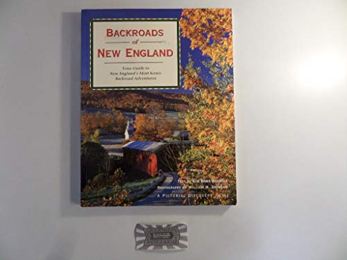Backroads Of New England: Your Guide To New England's Most Scenic Backroad Adventures (PICTORIAL DISCOVERY GUIDE)