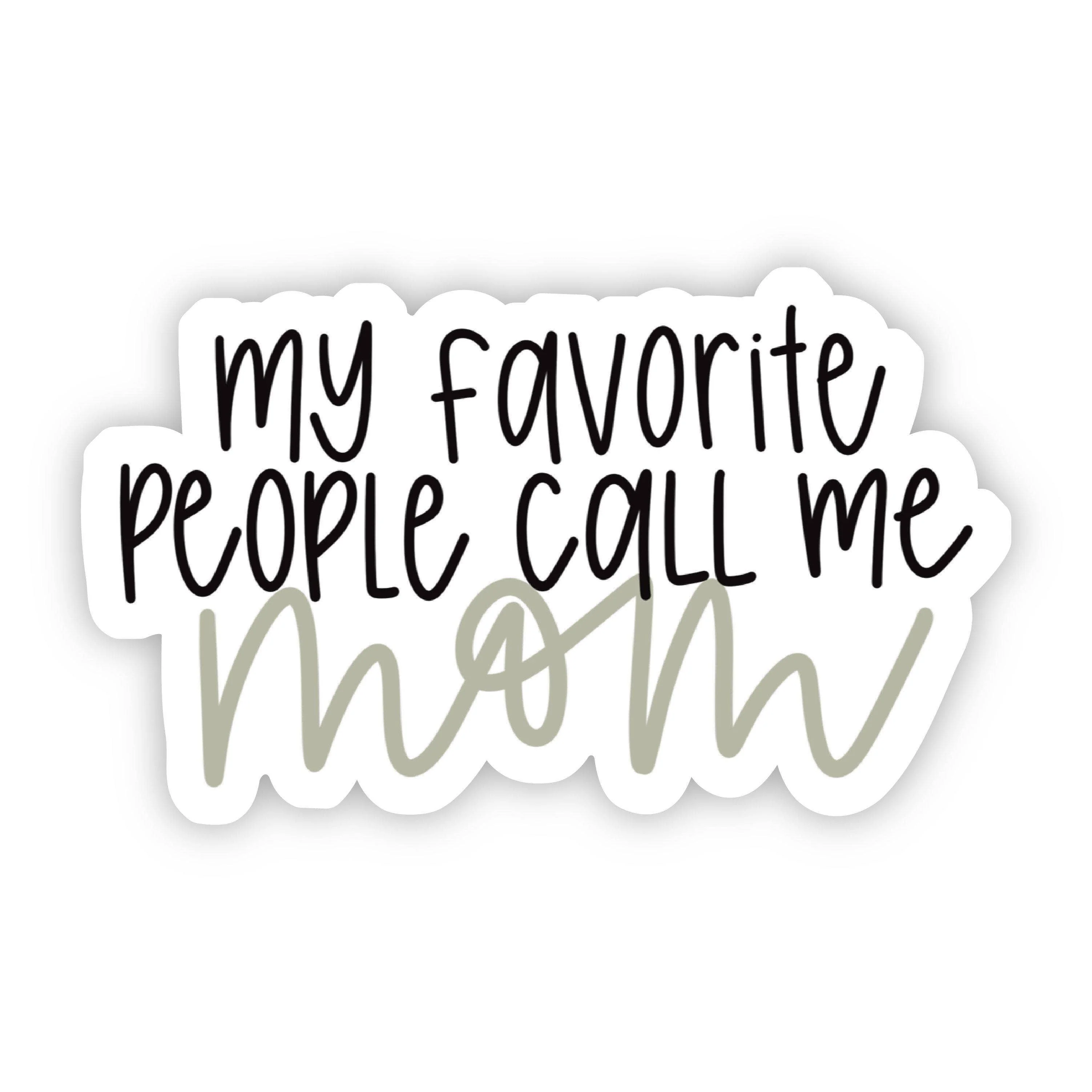 Big Moods: My Favorite People Call Me Mom Lettering Sticker