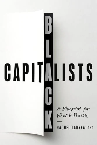 Black Capitalists: A Blueprint for What Is Possible