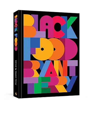 Black Food: Stories, Art, and Recipes from Across the African Diaspora