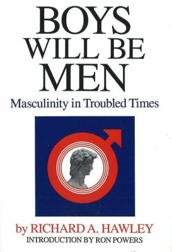 Boys Will Be Men: Masculinity in Troubled Times