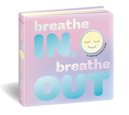 Breathe In, Breathe Out: A Calming Sensory Book