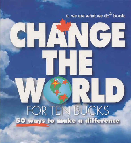 Change the World for Ten Bucks: 50 Ways to Make a Difference
