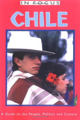 Chile in Focus: A Guide to the People, Politics and Culture (Serial)