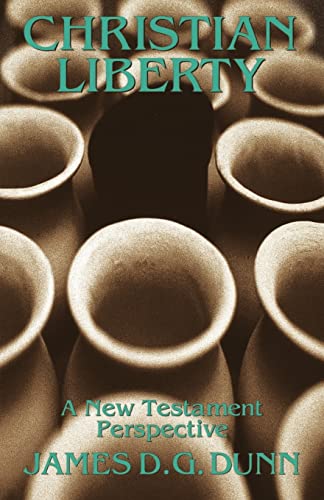 Christian Liberty: A New Testament Perspective (The Didsbury Lectures)