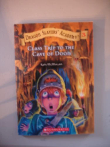 Class Trip to the Cave of Doom (Dragon Slayers' Academy, No. 3)