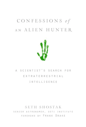 Confessions of an Alien Hunter: A Scientist's Search for Extraterrestrial Intelligence