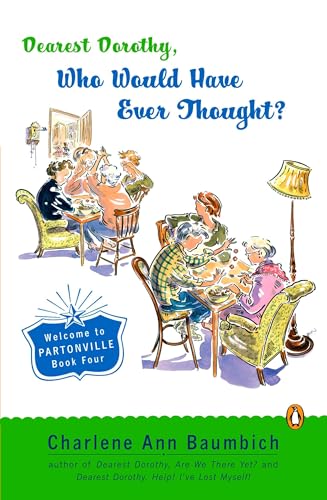 Dearest Dorothy, Who Would Have Ever Thought?!: Welcome to Partonville, Book Four (A Dearest Dorothy Partonville Novel)