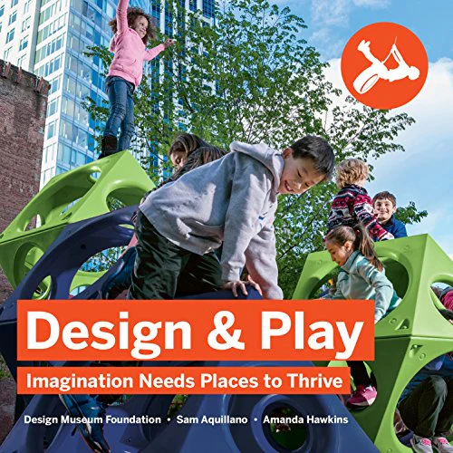 Design & Play: Imagination Needs Places to Thrive