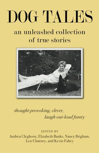 Dog Tales: An Unleashed Collection of True Stories