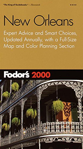 Fodor's New Orleans 2000: Expert Advice and Smart Choices, Updated Annually, with a Full-Size Map and Colo r Planning Section (Travel Guide)