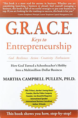 G.R.A.C.E. Keys to Entrepreneurship: How God Turned a Schoolteacher's Hobby into a Multimillion-Dollar Business
