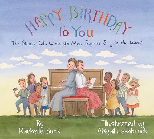 Happy Birthday to You!: The Sisters Who Wrote the Most Famous Song in the World
