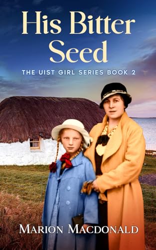 His Bitter Seed: A tense and emotional historical suspense novel set in Scotland (The Uist Girl Series)