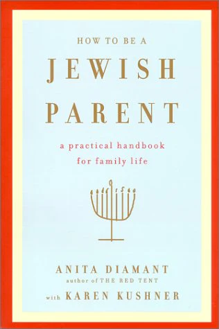 How to Be a Jewish Parent: A Practical Handbook for Family Life