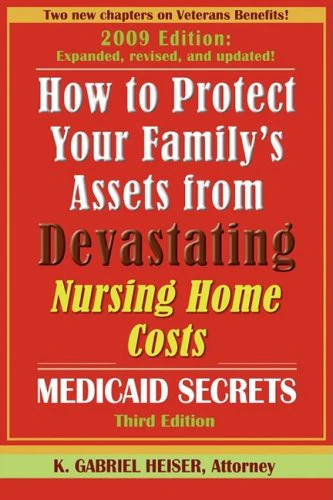 How to Protect Your Family's Assets from Devastating Nursing Home Costs: Medicaid Secrets
