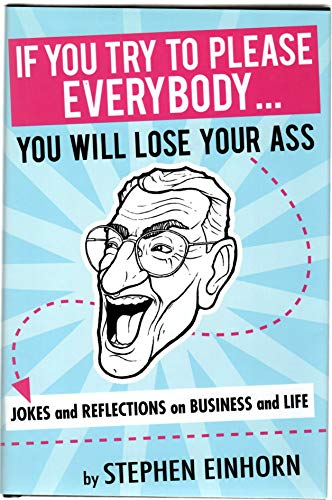 If You Try To Please Everybody, You Will Lose Your Ass