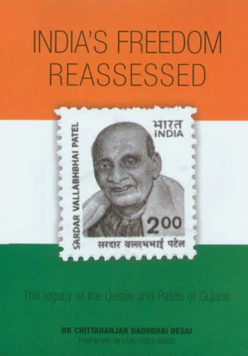 India's Freedom Reassessed: The Legacy of the Desais And Patels of Gujarat