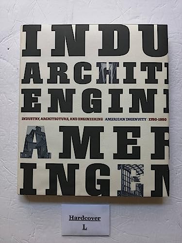 Industry, Architecture, and Engineering: American Ingenuity 1750-1950