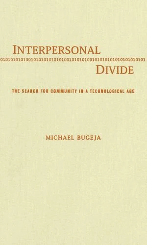 Interpersonal Divide: The Search for Community in a Technological Age