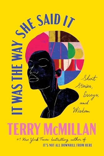 It Was the Way She Said It: Short Stories, Essays, and Wisdom