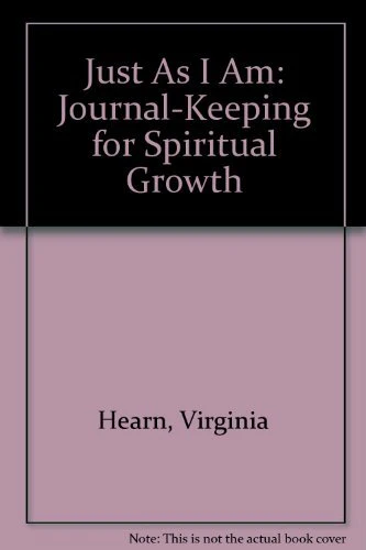 Just As I Am: Journal-Keeping for Spiritual Growth