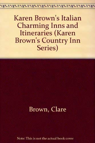 Karen Brown's Italy: Charming Inns & Itineraries (Karen Brown's Country Inn Series)