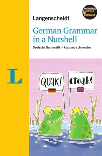 Langenscheidt Grammars and Study-AIDS: German Grammar in a Nutshell - Deutsche Grammatik - Kurz Und Schmerzlos (German Edition)