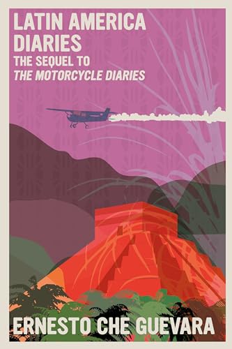 Latin America Diaries: The Sequel to The Motorcycle Diaries (The Che Guevara Library)