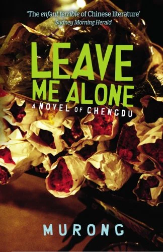 Leave Me Alone: A Novel of Chengdu