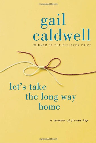 Let's Take the Long Way Home: A Memoir of Friendship