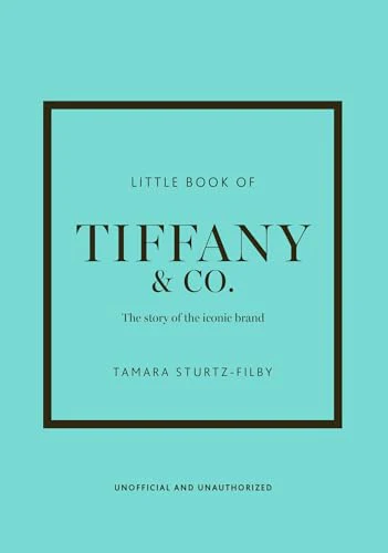 Little Book of Tiffany & Co.: The story of the iconic jewellery brand (Little Books of Fashion)