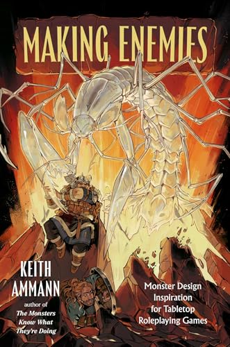 Making Enemies: Monster Design Inspiration for Tabletop Roleplaying Games (The Monsters Know What They’re Doing)