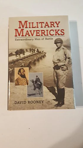 Military Mavericks: Extraordinary Men of Battle