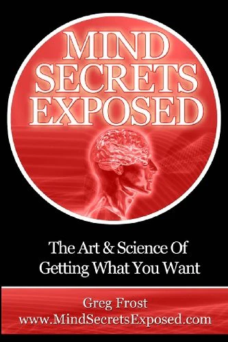 Mind Secrets Exposed: Gear Yourself for Personal Success and Personal Mastery With These Life-Changing Techniques