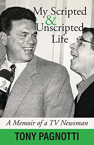 My Scripted and Unscripted Life: A Memoir of a TV Newsman