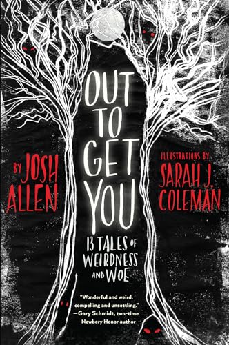 Out to Get You: 13 Tales of Weirdness and Woe