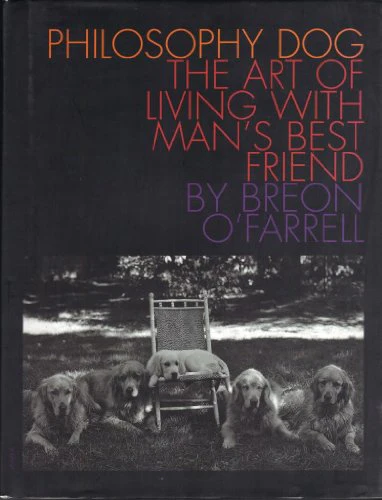 Philosophy Dog: The Art of Living with Man's Best Friend