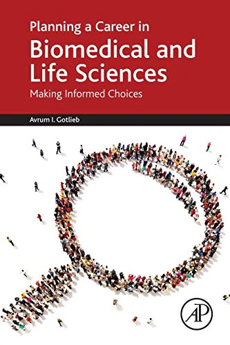 Planning a Career in Biomedical and Life Sciences: Making Informed Choices
