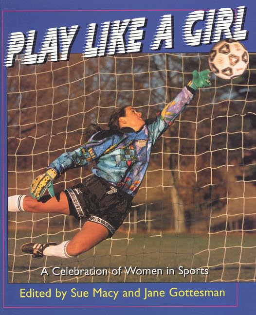 Play Like a Girl: A Celebration of Women in Sports