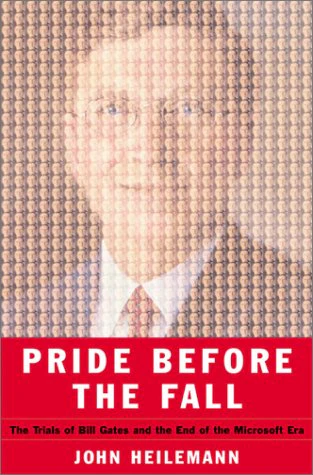 Pride Before the Fall: The Trials of Bill Gates and the End of the Microsoft Era