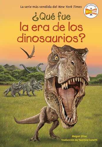 ¿Qué fue la era de los dinosaurios? (What Was the Age of the Dinosaurs? Spanish Edition)