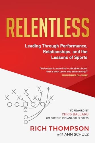 Relentless: Leading Through Performance, Relationships, and the Lessons of Sports