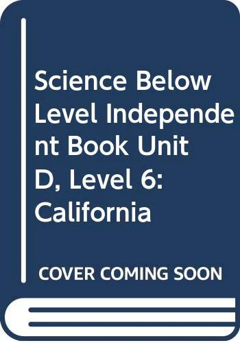 Science Below Level Independent Book Unit D, Level 6: California