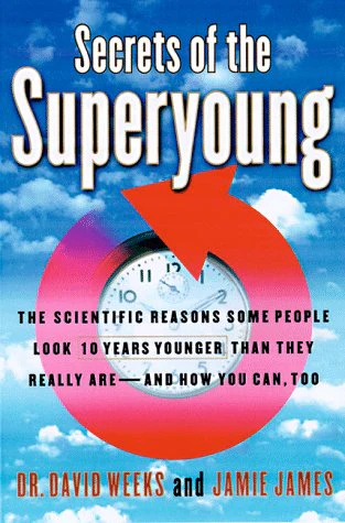 Secrets of the Superyoung : The Scientific Reasons Some People Look Ten Years Younger Than They Really Are--And How You Can, Too